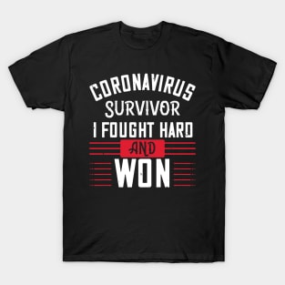 Coronavirus Survivor, I Fought Hard And Won T-Shirt